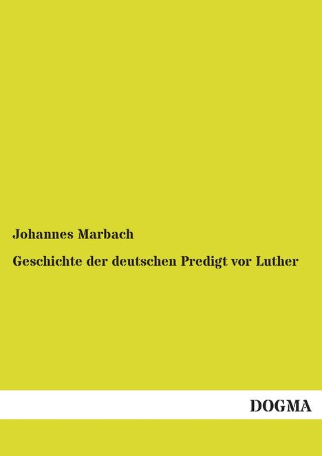 Johannes Marbach: Geschichte der deutschen Predigt vor Luther, Buch