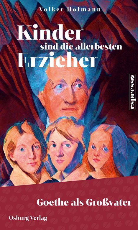 Titel: "Kinder sind die allerbesten Erzieher". Unten: "Goethe als Großvater", "Osburg Verlag". Illustration von Gesichtern.