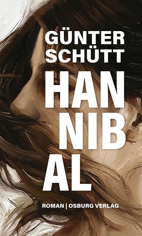 Der Text sagt: "Günter Schütt, Hannibal, Roman, Osburg Verlag". Hintergrund: Gemälde eines Gesichts mit fließendem Haar.