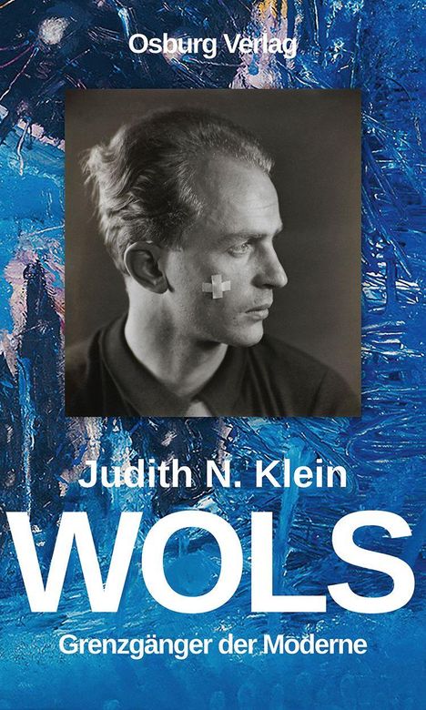 „Osburg Verlag“ oben, „Judith N. Klein“, „WOLS“, „Grenzgänger der Moderne“ unten. Schwarzweißfoto eines Mannes vor blauem Hintergrund.