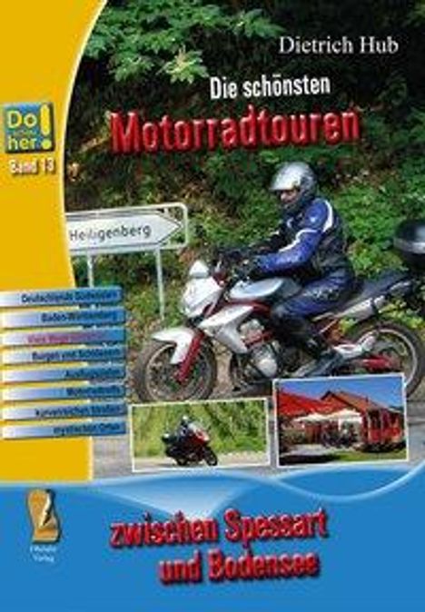 Dietrich Hub: Die schönsten Motorradtouren. Vom Spessart bis zum Bodensee, Buch