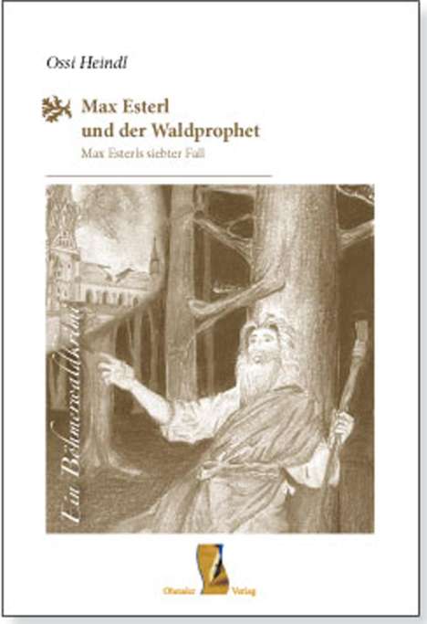 Heindl Ossi: Max Esterl und der Waldprophet, Buch
