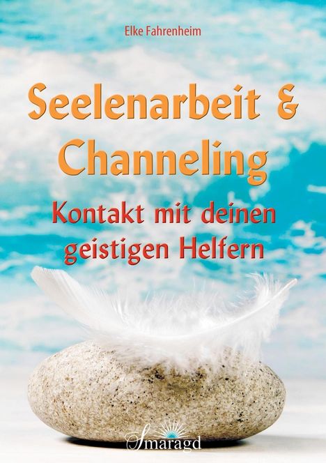 Elke Fahrenheim: Fahrenheim, E: Seelenarbeit &amp; Channeling, Buch