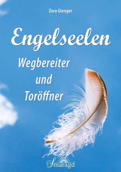 Zora Gienger: Engelseelen - Wegbereiter und Toröffner, Buch