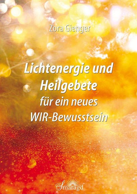 Zora Gienger: Lichtenergie und Heilgebete für ein neues WIR-Bewusstsein, Buch