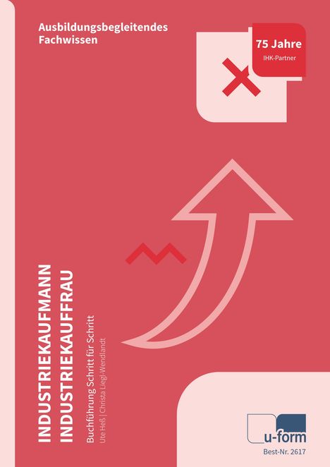 Text: Ausbildungsbegleitendes Fachwissen, 75 Jahre IHK-Partner, INDUSTRIEKAUFMANN INDUSTRIEKAUFFRAU, Buchführung Schritt für Schritt. Illustration: Roter Pfeil nach oben mit Zickzacklinie. Logo: u-form.