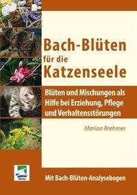 Marion Brehmer: Brehmer, M: Bach-Blüten für die Katzenseele, Buch