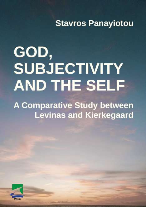 Stavros Panayiotou: God, Subjectivity and the Self: A Comparative Study between Levinas and Kierkegaard, Buch