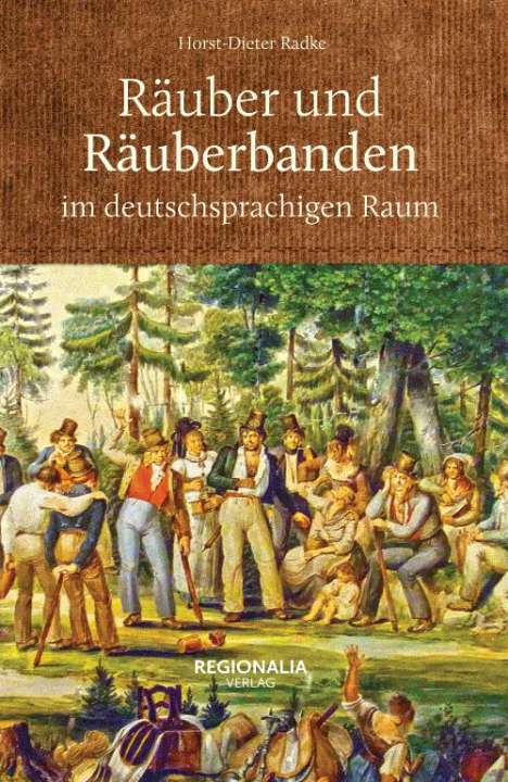 Horst-Dieter Radke: Räuber und Räuberbanden im deutschsprachigen Raum, Buch