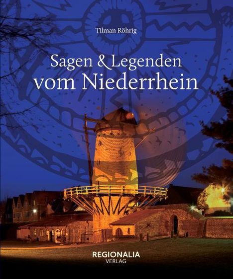 Tilman Röhrig: Sagen und Legenden vom Niederrhein, Buch