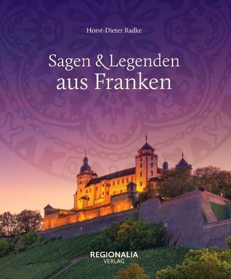 Horst-Dieter Radke: Sagen und Legenden aus Franken, Buch