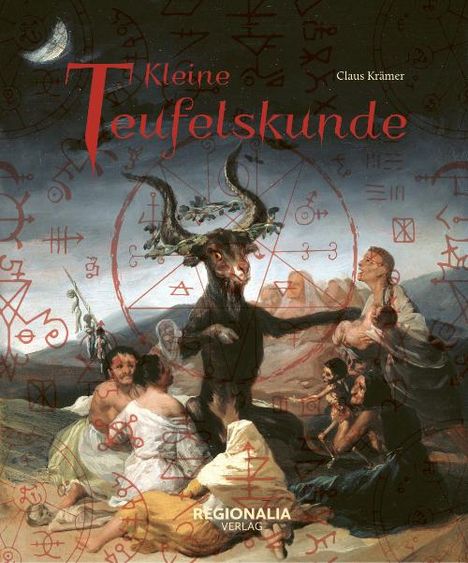"Kleine Teufelskunde, Claus Krämer, REGIONALIA VERLAG" über einem Gemälde mit dämonischem Ritual und mystischen Symbolen.