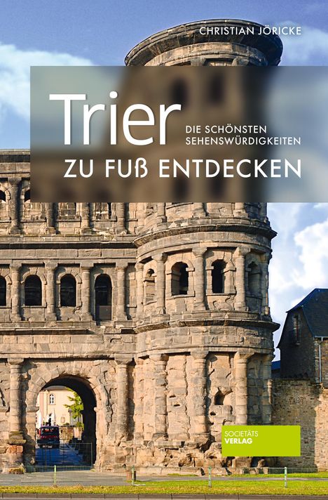 Christian Jöricke: Trier zu Fuß entdecken, Buch