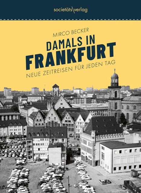 "Damals in Frankfurt - Neue Zeitreisen für jeden Tag" von Mirco Becker, darunter eine historische Ansicht von Frankfurt.