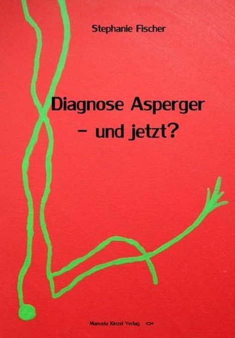 Stephanie Fischer: Fischer, S: Diagnose Asperger - und jetzt?, Buch