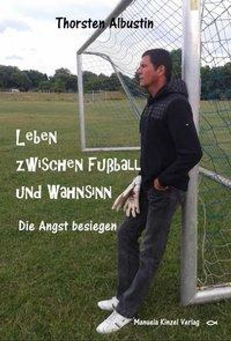 Thorsten Albustin: Leben zwischen Fußball und Wahnsinn, Buch