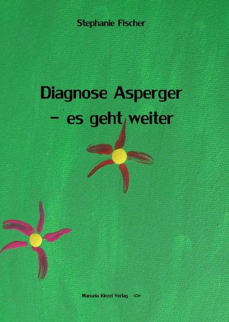 Stephanie Fischer: Diagnose Asperger - es geht weiter, Buch