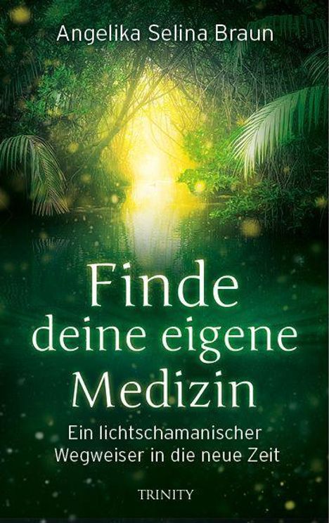 Angelika Selina Braun: Finde deine eigene Medizin, Buch