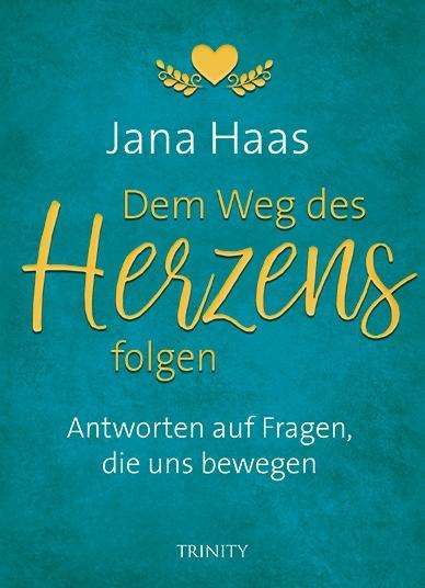Jana Haas: Haas, J: Weg des Herzens folgen, Buch