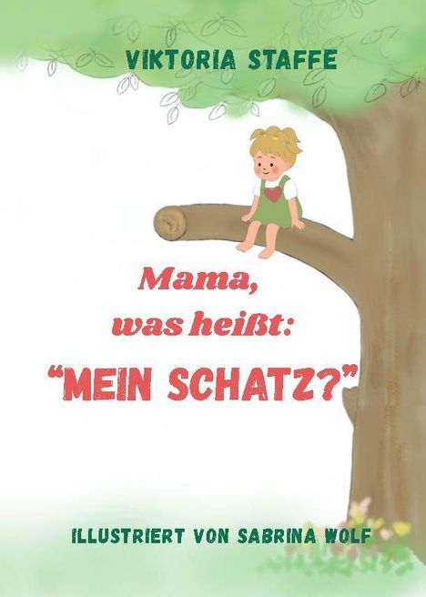 "Mama, was heißt: 'MEIN SCHATZ?'" Ein Kind sitzt auf einem Ast unter einem Baum.