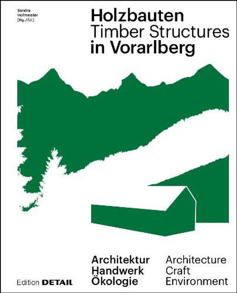 Florian Aicher: Aicher, F: Holzbauten in Vorarlberg / Timber Structures, Buch