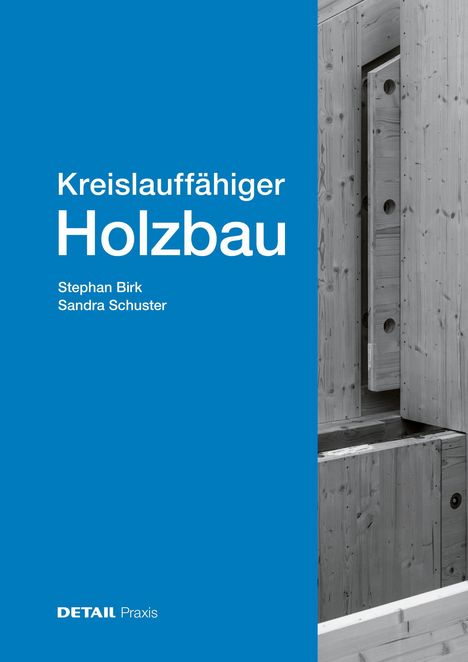 „Kreislauffähiger Holzbau“, Autoren: Stephan Birk, Sandra Schuster. Links blauer Hintergrund, rechts Holzstruktur.