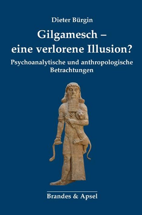 Dieter Bürgin: Gilgamesch - eine verlorene Illusion?, Buch
