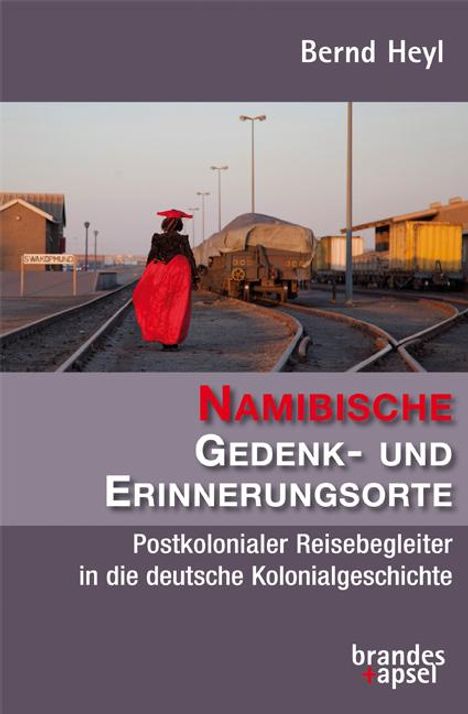 Bernd Heyl: Namibische Gedenk- und Erinnerungsorte, Buch