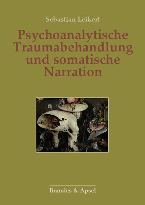 Titel: "Psychoanalytische Traumabehandlung und somatische Narration" von Sebastian Leikert. Unten: "Brandes & Apsel". Zentral ein surrealistisches Gemälde.
