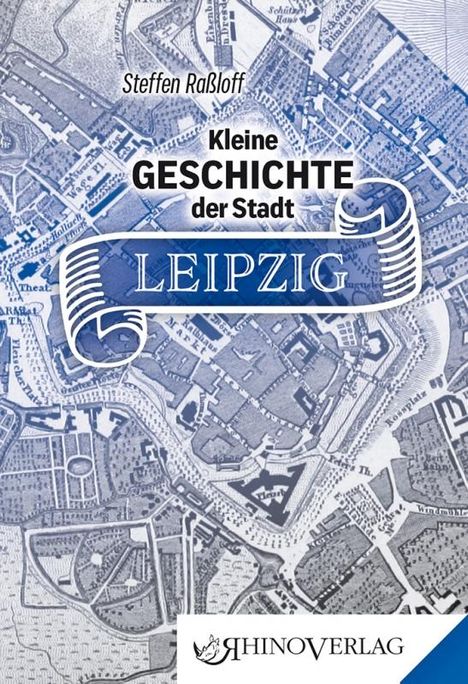 Steffen Raßloff: Kleine Geschichte der Stadt Leipzig, Buch