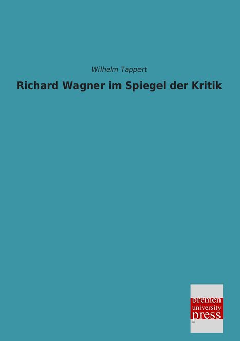 Wilhelm Tappert: Richard Wagner im Spiegel der Kritik, Buch