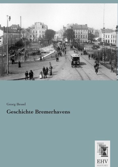 Georg Bessel: Geschichte Bremerhavens, Buch
