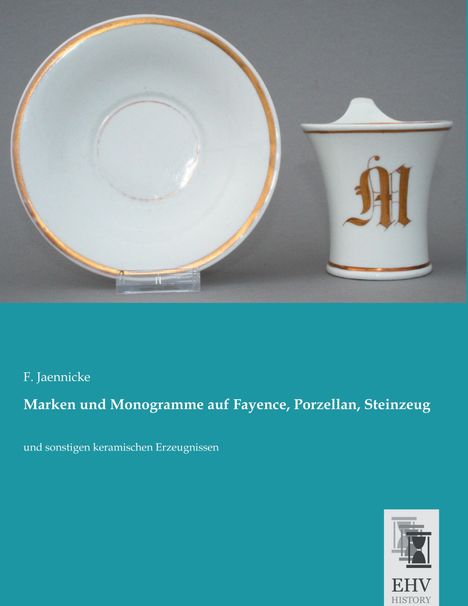 F. Jaennicke: Marken und Monogramme auf Fayence, Porzellan, Steinzeug, Buch