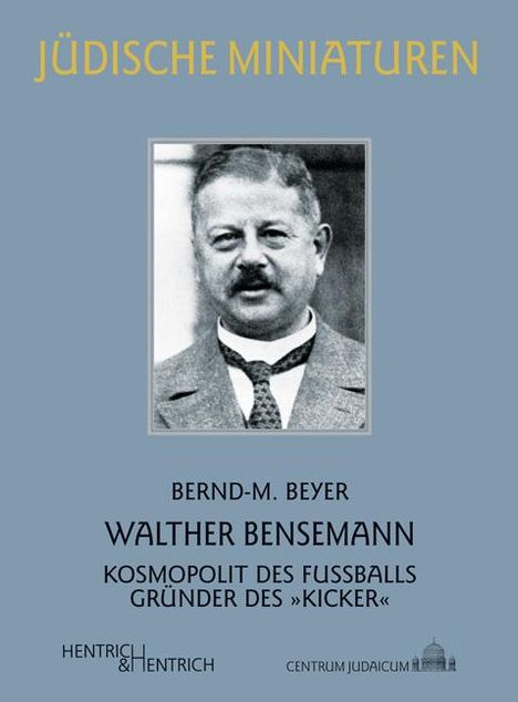 Bernd-M. Beyer: Walther Bensemann, Buch