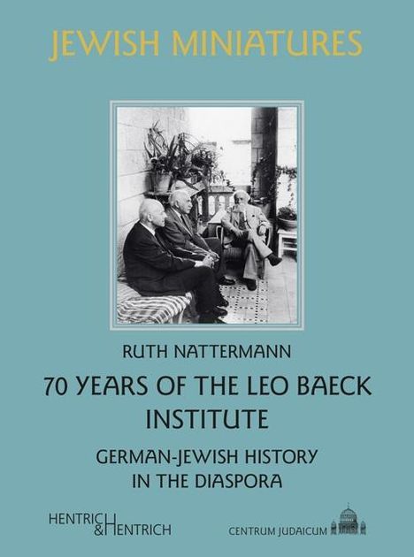 Ruth Nattermann: 70 Years of the Leo Baeck Institute, Buch