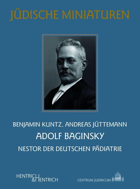 "JÜDISCHE MINIATUREN" oben, unten "Adolf Baginsky" Text, Portrait eines Mannes mit Brille und Bart im Zentrum.