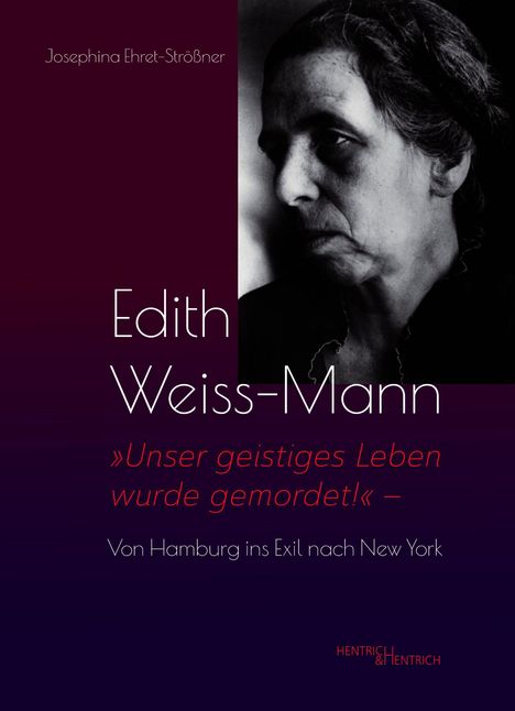 Text: "Josephina Ehret-Strößner. Edith Weiss-Mann. Unser geistiges Leben wurde gemordet! Von Hamburg ins Exil nach New York."  
Schwarzweißfoto einer nachdenklichen Frau.