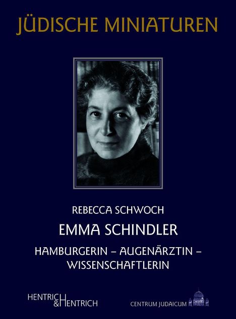 "Jüdische Miniaturen. Rebecca Schwoch. Emma Schindler. Hamburgerin – Augenärztin – Wissenschaftlerin." Schwarz-weiß Portrait.