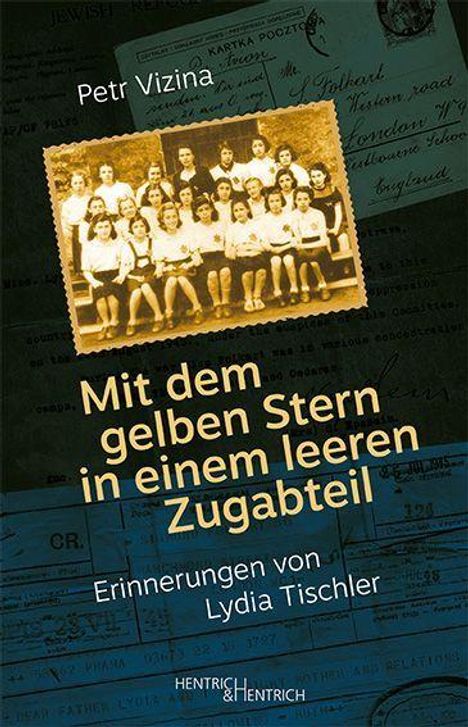 Text: "Petr Vizina", "Mit dem gelben Stern in einem leeren Zugabteil", "Erinnerungen von Lydia Tischler". 

Beschreibung: Foto einer Schulklasse in Sepiafarben.