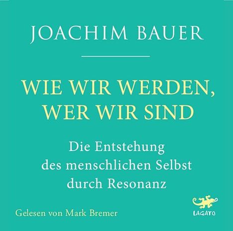 Joachim Bauer: Wie wir werden, wer wir sind, CD