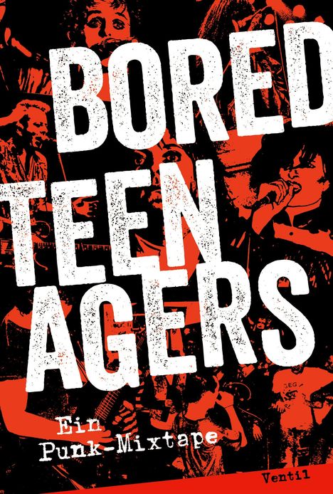 Text: "BORED TEENAGERS Ein Punk-Mixtape Ventil." Schwarze und rote Collage aus Punk-Bandfotos.
