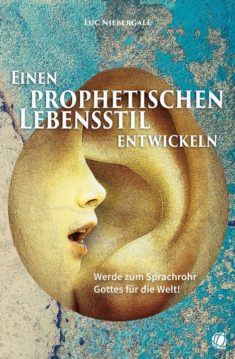 Luc Niebergall: Einen prophetischen Lebensstil entwickeln, Buch