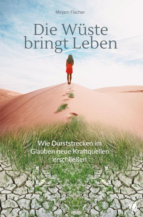 Mirjam Fischer: Fischer, M: Wüste bringt Leben, Buch