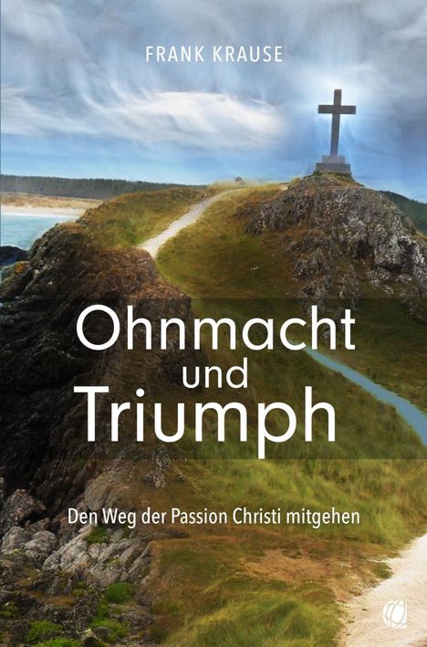 Frank Krause: Krause, F: Ohnmacht und Triumph, Buch