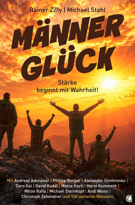 "Männer Glück. Stärke beginnt mit Wahrheit!" Autoren: Rainer Zilly, Michael Stahl. Vier Männer unter Sonnenuntergang.