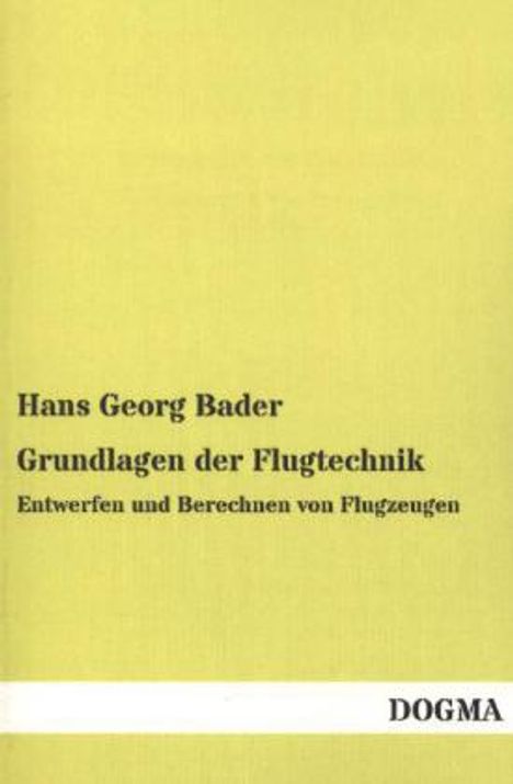 Hans Georg Bader: Grundlagen der Flugtechnik, Buch