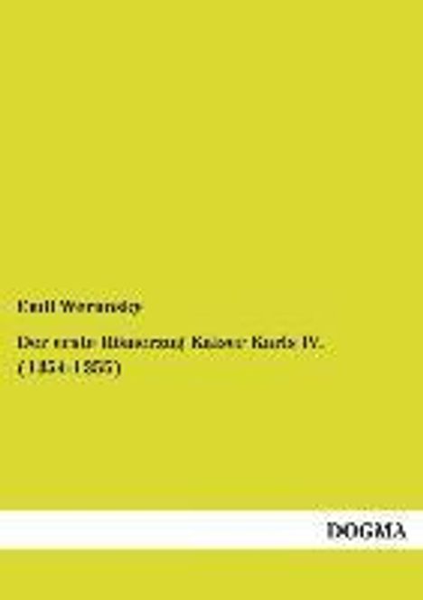 Emil Werunsky: Der erste Römerzug Kaiser Karls IV. (1354-1355), Buch