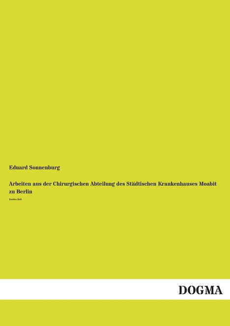 Eduard Sonnenburg: Arbeiten aus der Chirurgischen Abteilung des Städtischen Krankenhauses Moabit zu Berlin, Buch