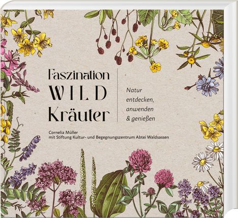 "Faszination WILD Kräuter" steht in großer Schrift, daneben "Natur entdecken, anwenden & genießen." Bunte Wiesenkraut-Illustration.