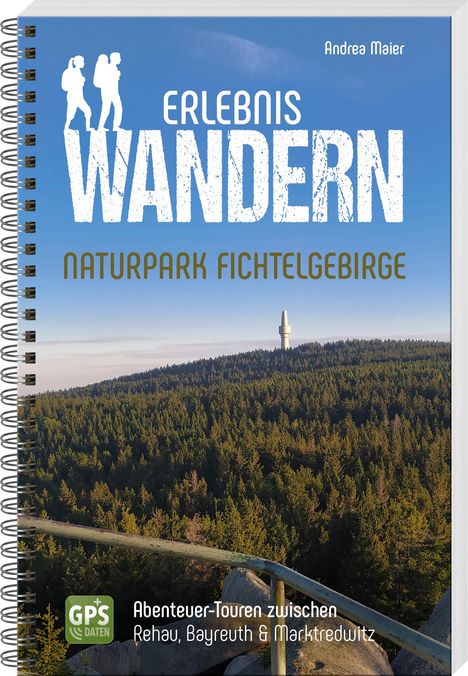 Andrea Maier: Erlebniswandern Naturpark Fichtelgebirge, Buch